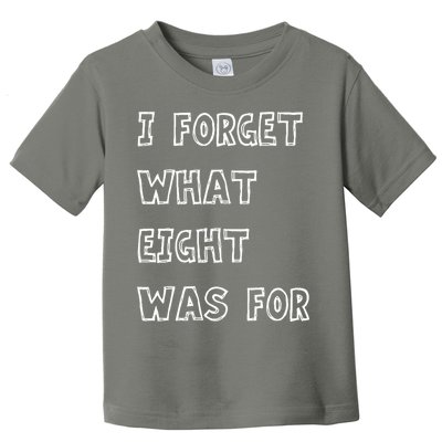 I Forget What Eight Was For Violent Femmes Kiss Off Toddler T-Shirt