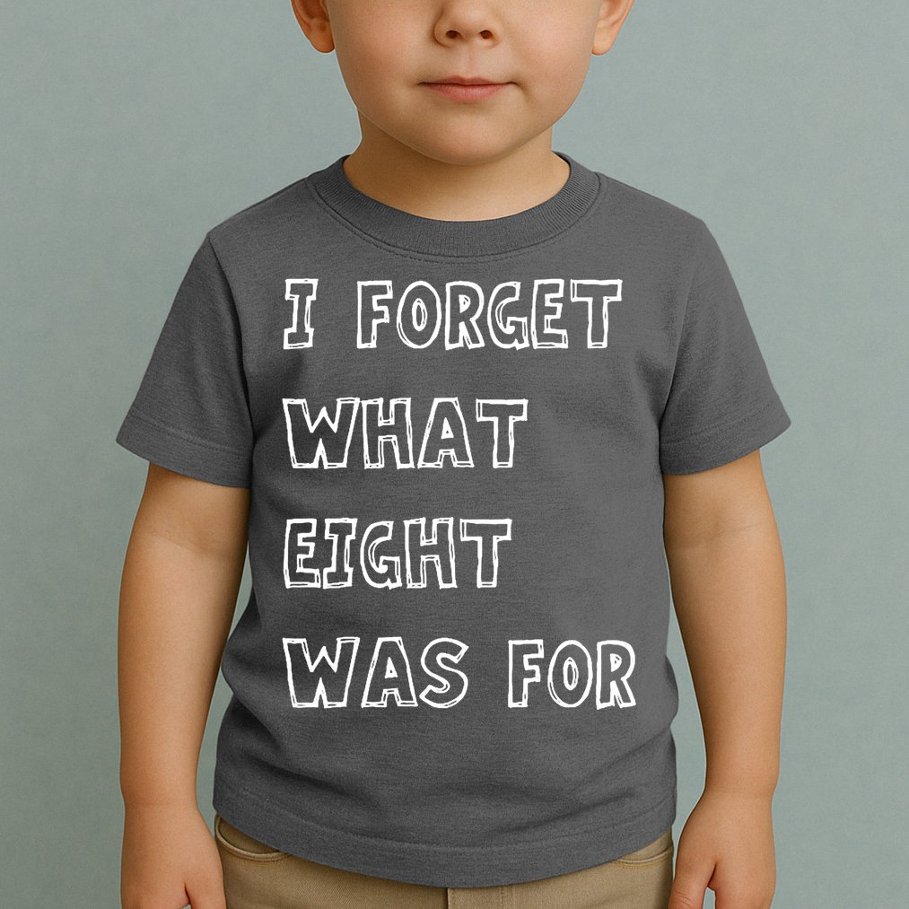 I Forget What Eight Was For Violent Femmes Kiss Off Toddler T-Shirt