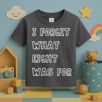 I Forget What Eight Was For Violent Femmes Kiss Off Toddler T-Shirt