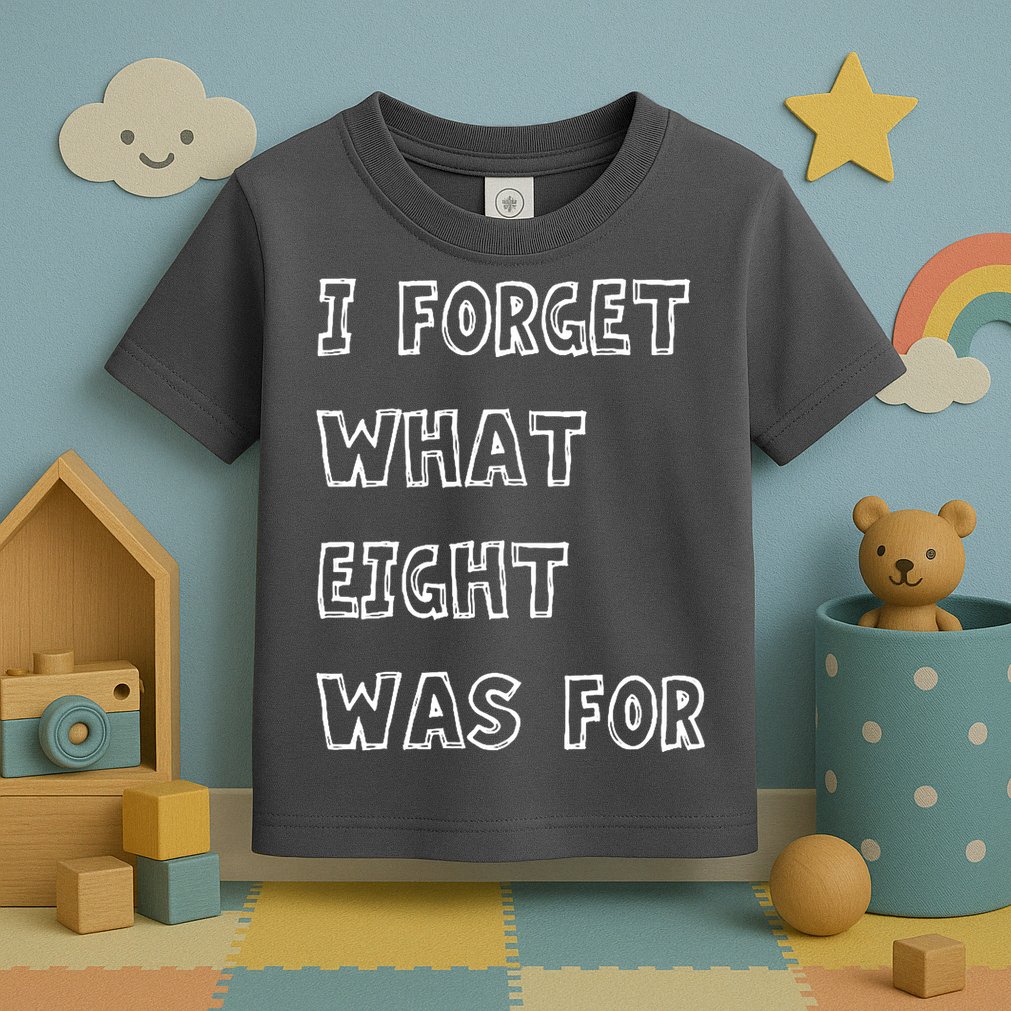 I Forget What Eight Was For Violent Femmes Kiss Off Toddler T-Shirt