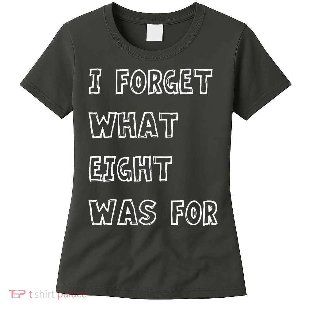 I Forget What Eight Was For Violent Femmes Kiss Off Womens T-Shirt
