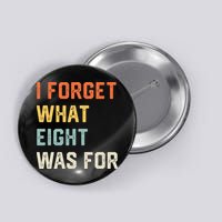 I Forget What 8 Was For Button