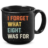 I Forget What 8 Was For 15oz Campfire Ceramic Mug