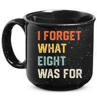 I Forget What 8 Was For 15oz Campfire Ceramic Mug