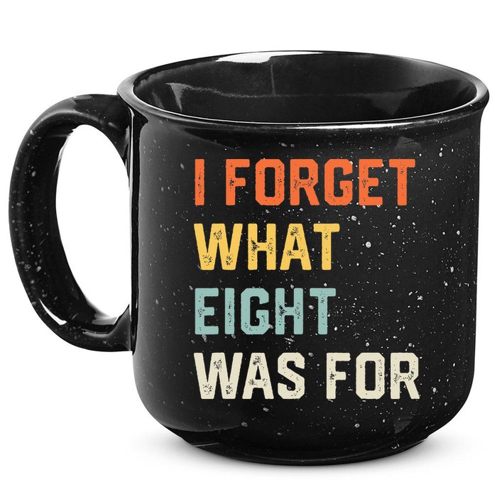 I Forget What 8 Was For 15oz Campfire Ceramic Mug