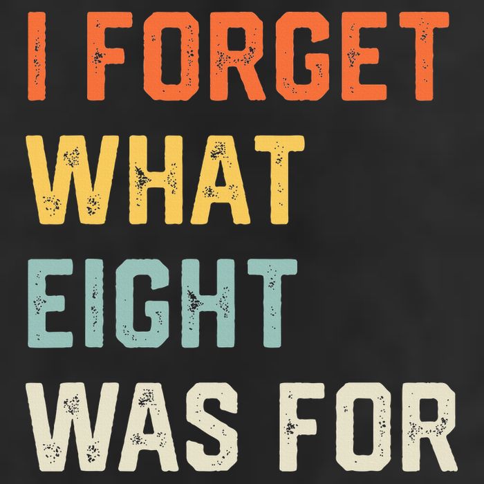 I Forget What 8 Was For Tumbler
