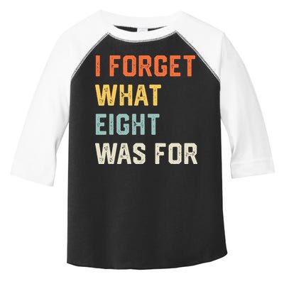 I Forget What 8 Was For Toddler Fine Jersey T-Shirt