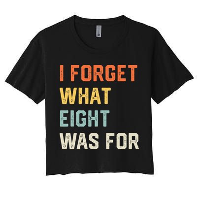 I Forget What 8 Was For Crop Top
