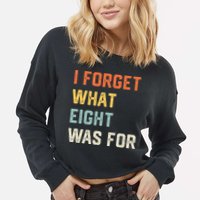 I Forget What 8 Was For Cropped Pullover Crew