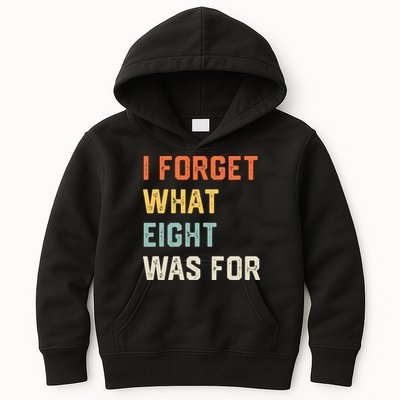 I Forget What 8 Was For Kids Hoodie