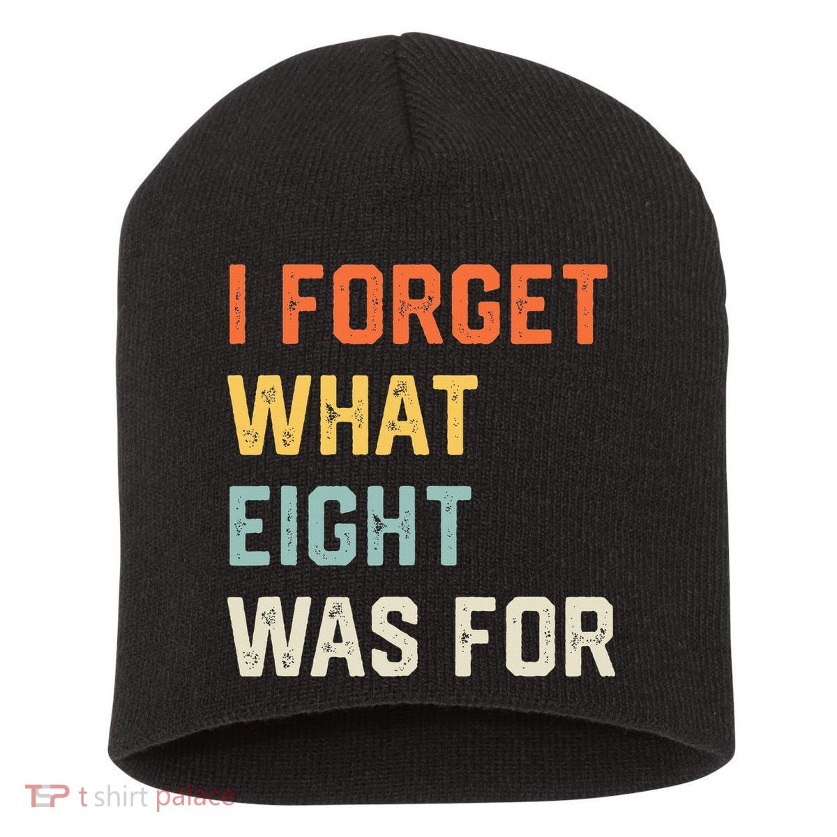 I Forget What 8 Was For Short Acrylic Beanie