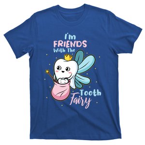 Im Friends With The Tooth Fairy Funny Dental Nurse Dentist Gift T-Shirt