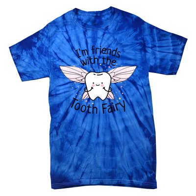 Im Friends With The Tooth Fairy Funny Pediatric Dentist Cute Gift Tie-Dye T-Shirt