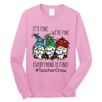 It's Fine We're Fine Everything Is Fine Gnome Teacher Crew Long Sleeve Shirt