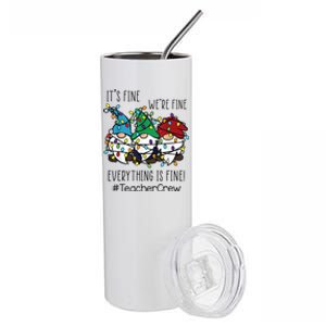 It's Fine We're Fine Everything Is Fine Gnome Teacher Crew Stainless Steel Tumbler