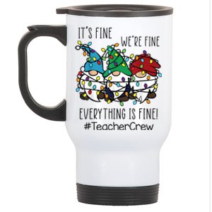 It's Fine We're Fine Everything Is Fine Gnome Teacher Crew Stainless Steel Travel Mug