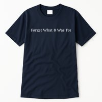 I Forget What 8 Was For Tall T-Shirt
