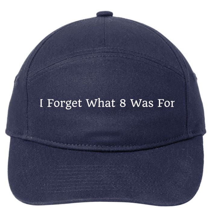 I Forget What 8 Was For 7-Panel Snapback Hat
