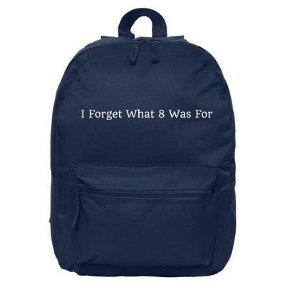 I Forget What 8 Was For 16 in Basic Backpack