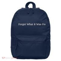 I Forget What 8 Was For 16 in Basic Backpack