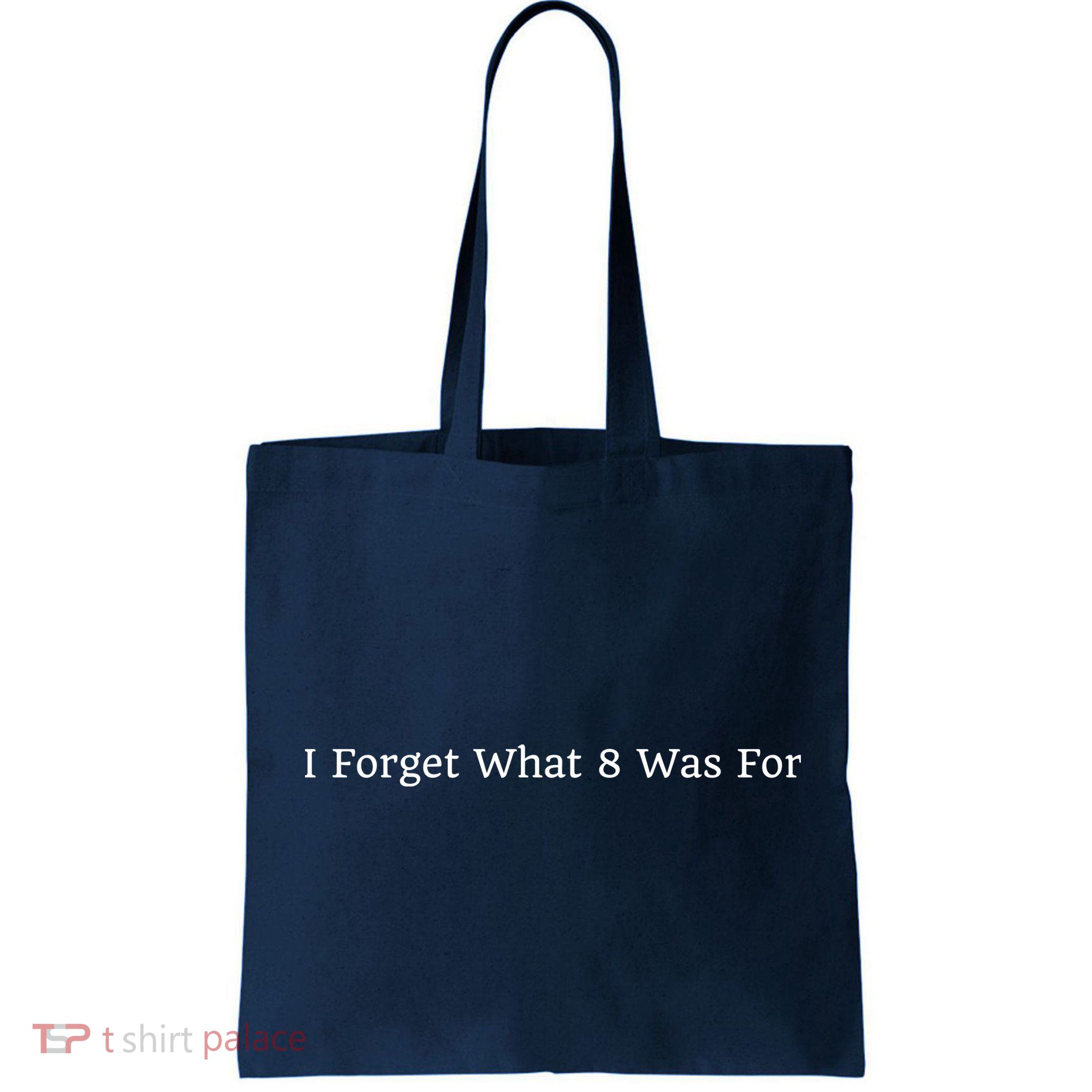 I Forget What 8 Was For Bag