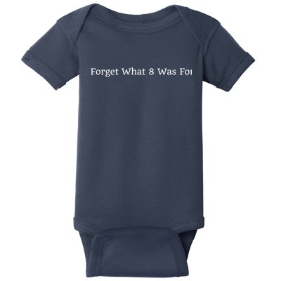 I Forget What 8 Was For Baby Bodysuit