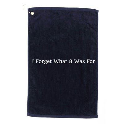 I Forget What 8 Was For Golf Towel