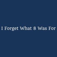 I Forget What 8 Was For Golf Towel