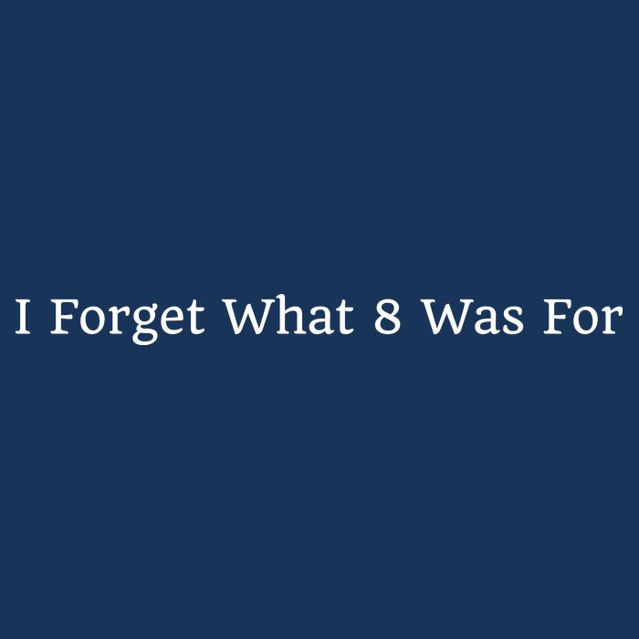 I Forget What 8 Was For Golf Towel