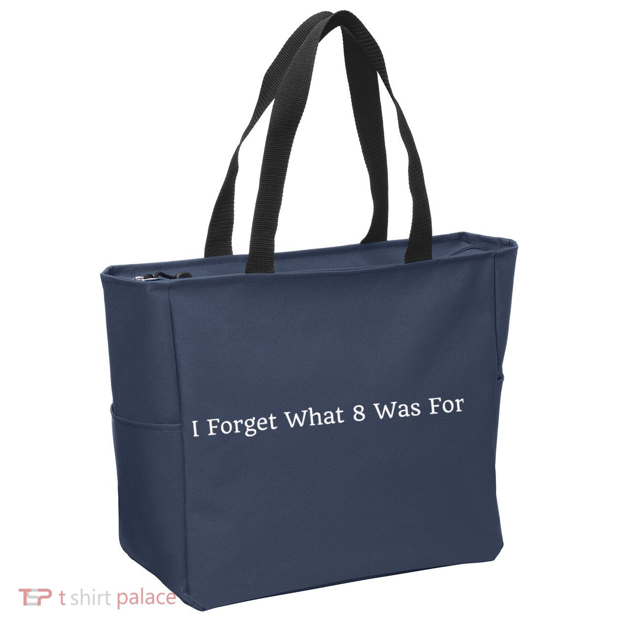 I Forget What 8 Was For Zip Tote Bag