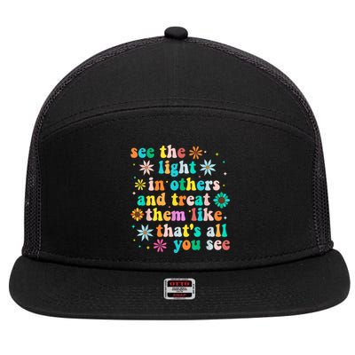 Inspirational For Women Positive Message See Light In Others 7 Panel Mesh Trucker Snapback Hat