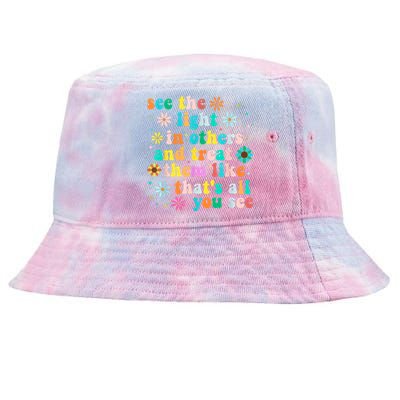 Inspirational For Women Positive Message See Light In Others Tie-Dyed Bucket Hat