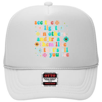 Inspirational For Women Positive Message See Light In Others High Crown Mesh Back Trucker Hat