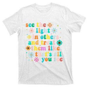 Inspirational For Women Positive Message See Light In Others T-Shirt