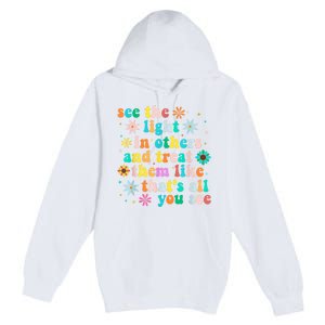 Inspirational For Women Positive Message See Light In Others Premium Pullover Hoodie