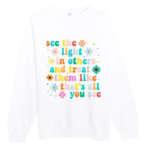 Inspirational For Women Positive Message See Light In Others Premium Crewneck Sweatshirt