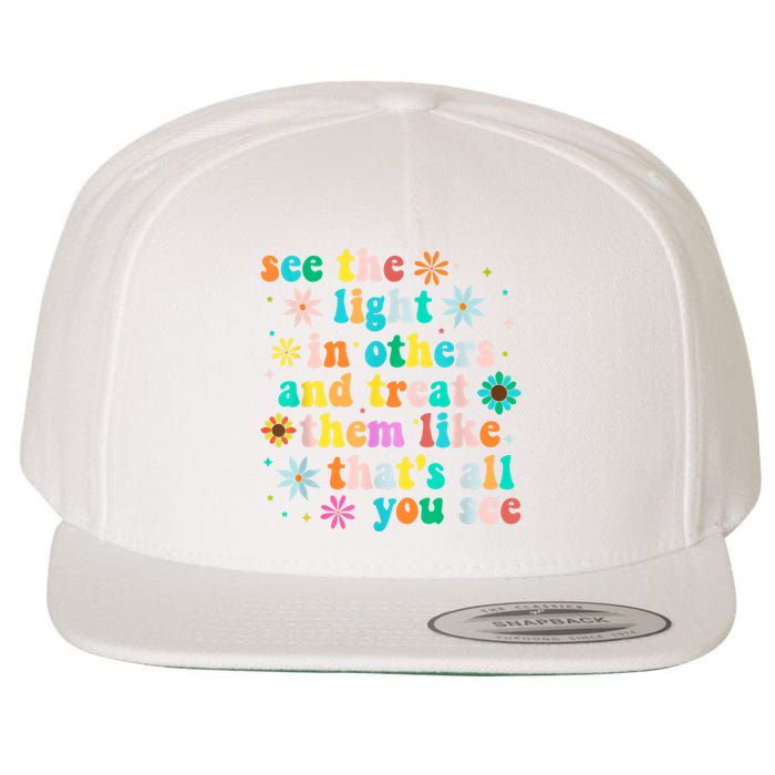 Inspirational For Women Positive Message See Light In Others Wool Snapback Cap