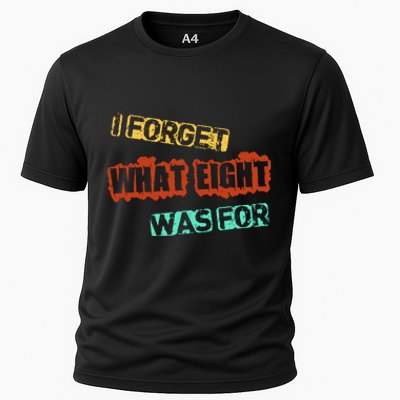 I Forget What Eight Was For Funny Sarcastic Cooling Performance Crew T-Shirt