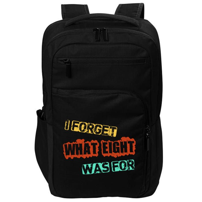 I Forget What Eight Was For Funny Sarcastic Impact Tech Backpack