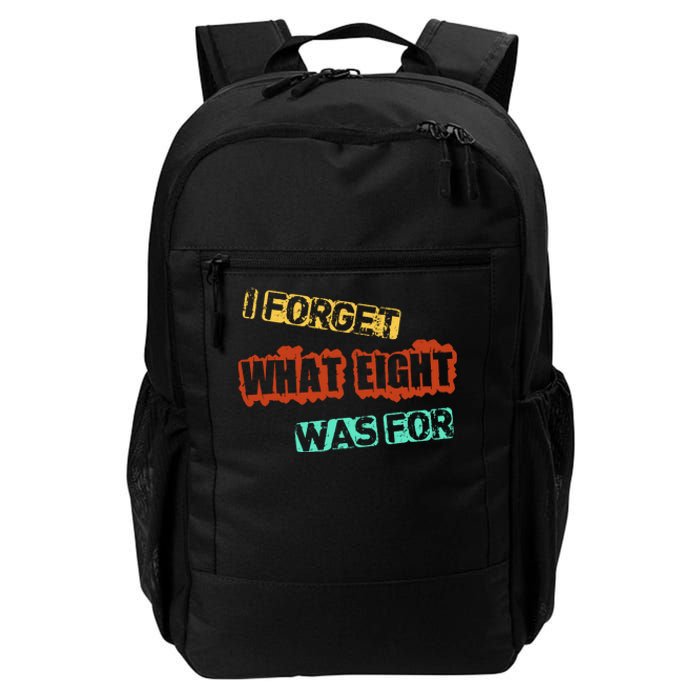 I Forget What Eight Was For Funny Sarcastic Daily Commute Backpack