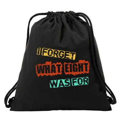 I Forget What Eight Was For Funny Sarcastic Drawstring Bag