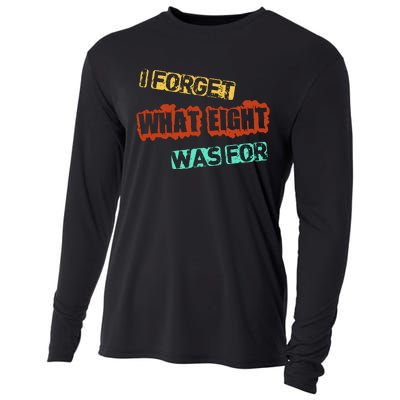 I Forget What Eight Was For Funny Sarcastic Cooling Performance Long Sleeve Crew