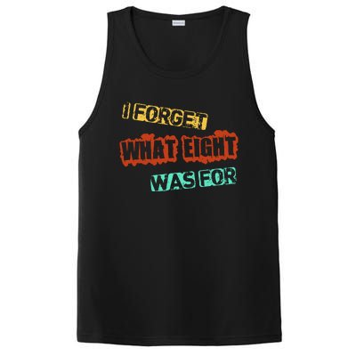 I Forget What Eight Was For Funny Sarcastic PosiCharge Competitor Tank