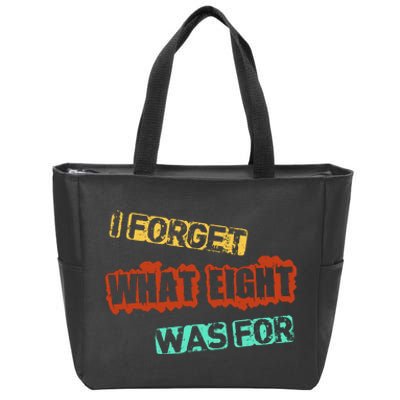 I Forget What Eight Was For Funny Sarcastic Zip Tote Bag