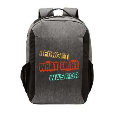 I Forget What Eight Was For Funny Sarcastic Vector Backpack