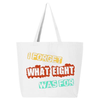 I Forget What Eight Was For Funny Sarcastic 25L Jumbo Tote