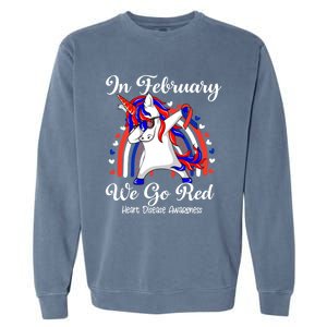 In February We Go Red Unicorn Heart Disease Awareness Month Great Gift Garment-Dyed Sweatshirt