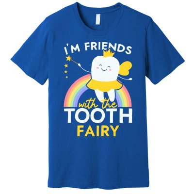 Im Friends With The Tooth Fairy Dentist Dental Hygienist Funny Gift Premium T-Shirt