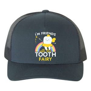 Im Friends With The Tooth Fairy Dentist Dental Hygienist Funny Gift Yupoong Adult 5-Panel Trucker Hat