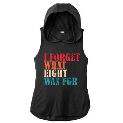 I Forget What 8 Was For Funny Saying I Forget What Eight Was Ladies PosiCharge Tri-Blend Wicking Draft Hoodie Tank